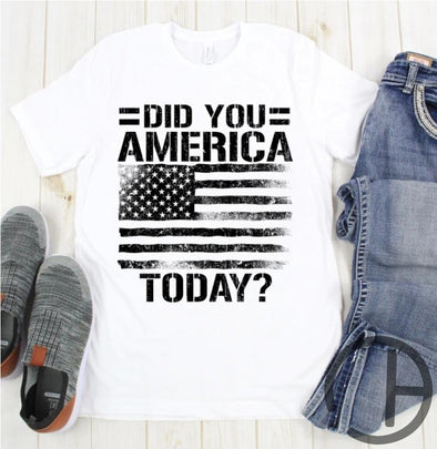 Did You America Today Shirt
