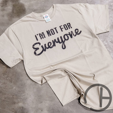 Im Not For Everyone Tee