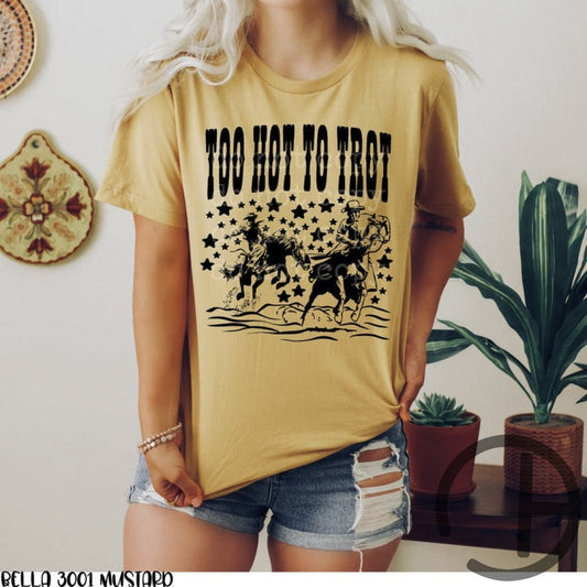 Too Hot To Trot Tee Shirt