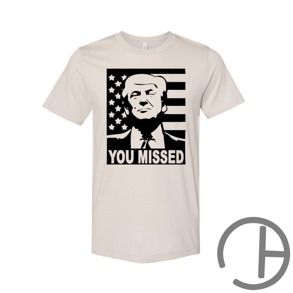 Trump You Missed Me Tee Shirt