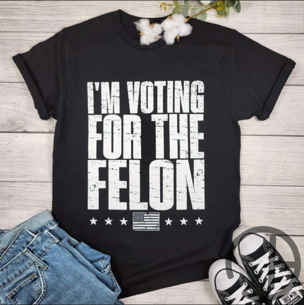 Voting For A Felon Trump Tee